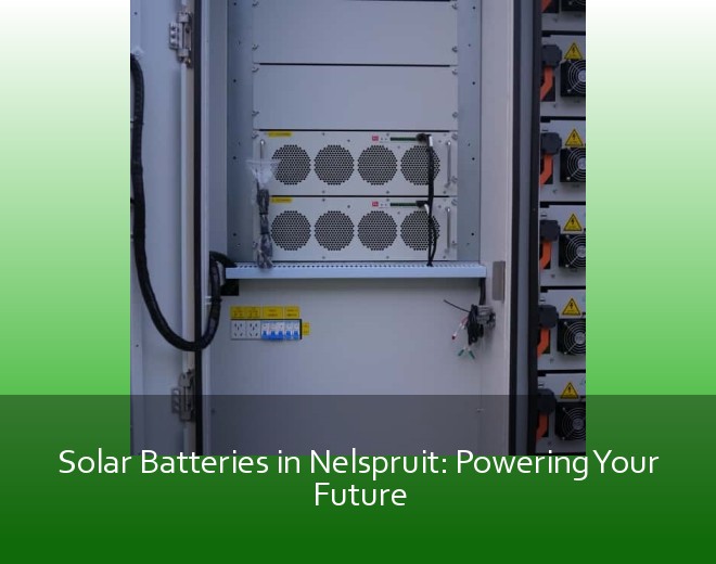 Solar Batteries in Nelspruit: Powering Your Future
